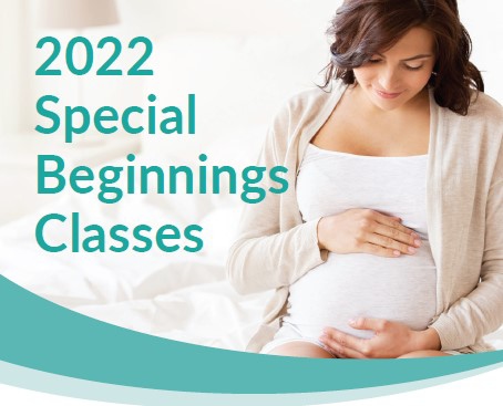 2022 Special Beginnings Classes- Childbirth Classes